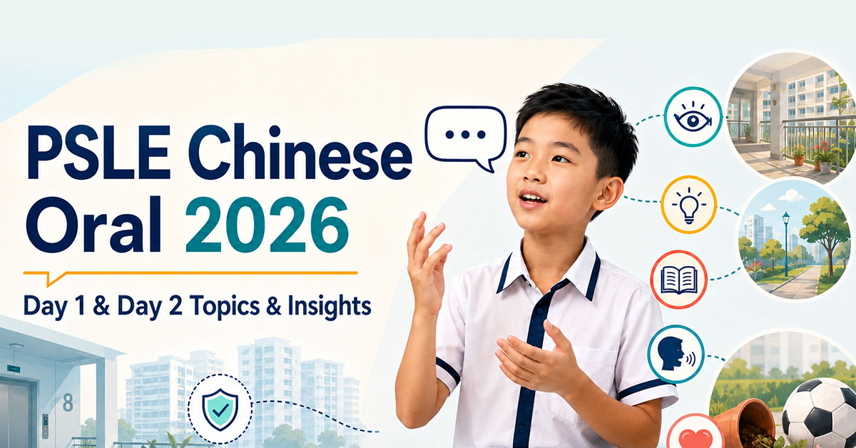 PSLE Chinese Oral 2026 topics and preparation insights for students and parents